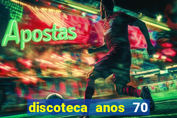 discoteca anos 70 80 90